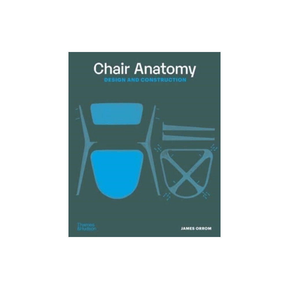 Thames & Hudson Ltd Chair Anatomy (häftad, eng)