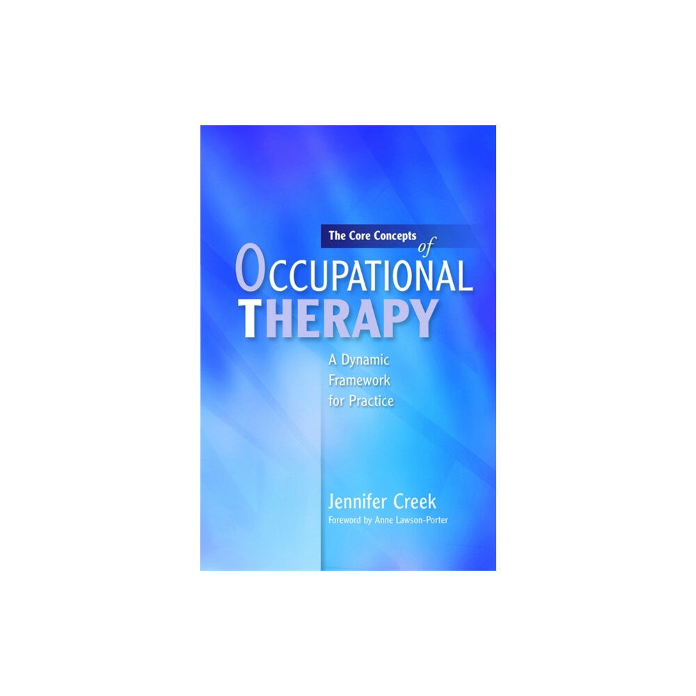 Jessica kingsley publishers The Core Concepts of Occupational Therapy (häftad, eng)