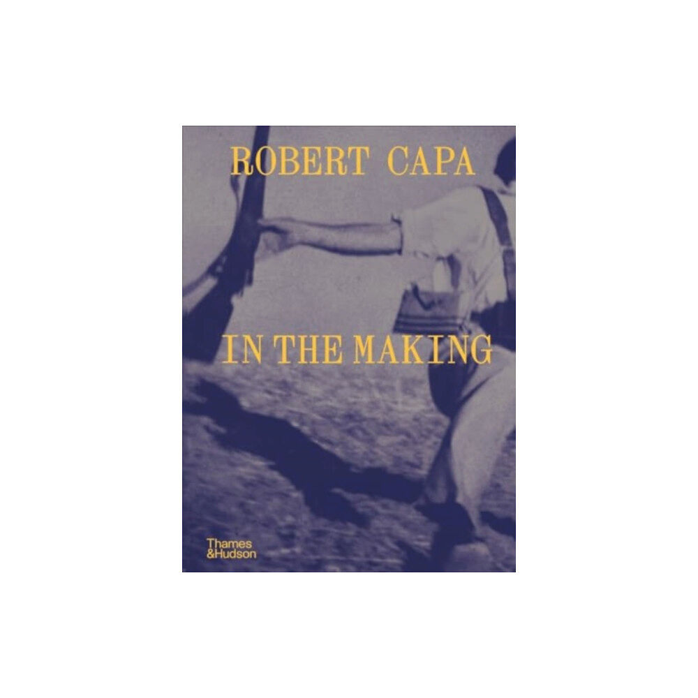 Thames & Hudson Ltd Robert Capa: In the Making (inbunden, eng)