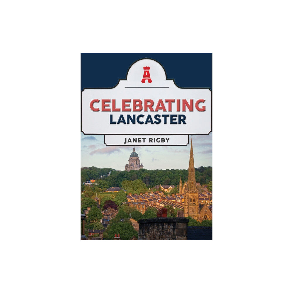 Amberley Publishing Celebrating Lancaster (häftad, eng)