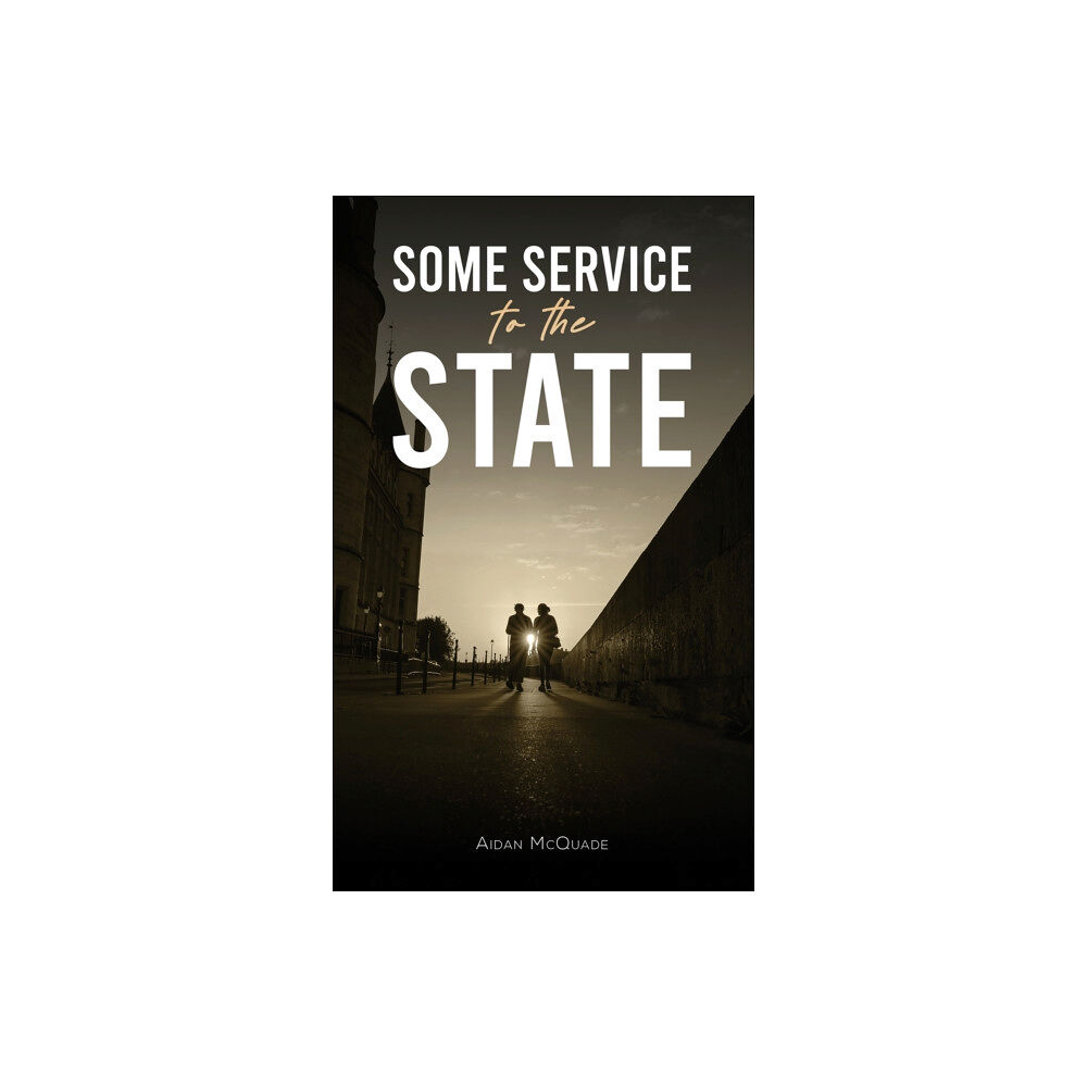 Austin Macauley Publishers Some Service to the State (häftad, eng)
