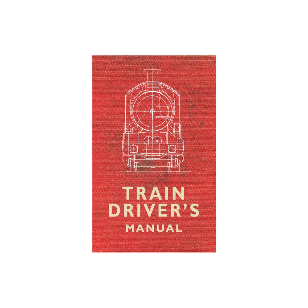 Amberley Publishing The Train Driver's Manual (häftad, eng)