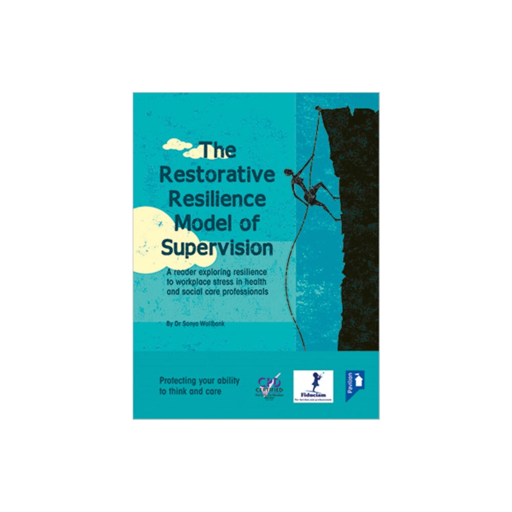 Pavilion Publishing and Media Ltd The Restorative Resilience Model of Supervision (inbunden, eng)