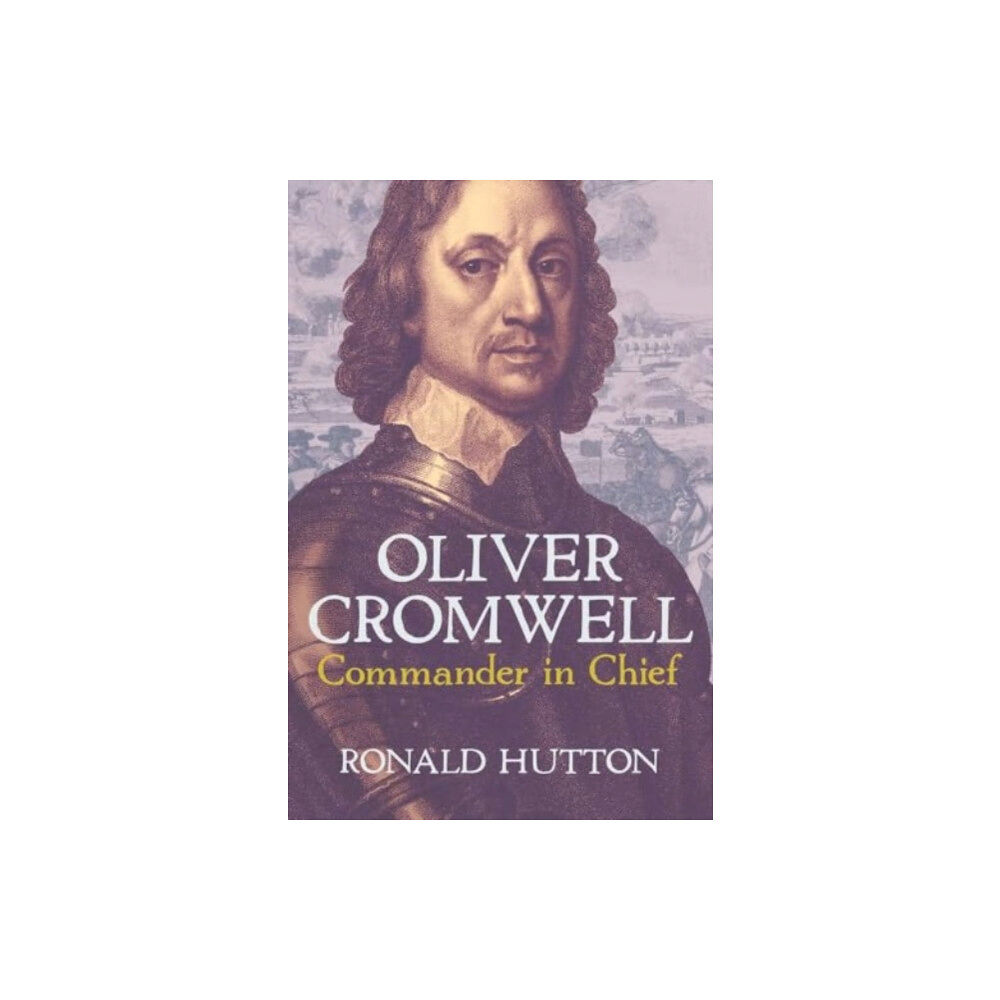 Yale university press Oliver Cromwell: Commander in Chief (inbunden, eng)