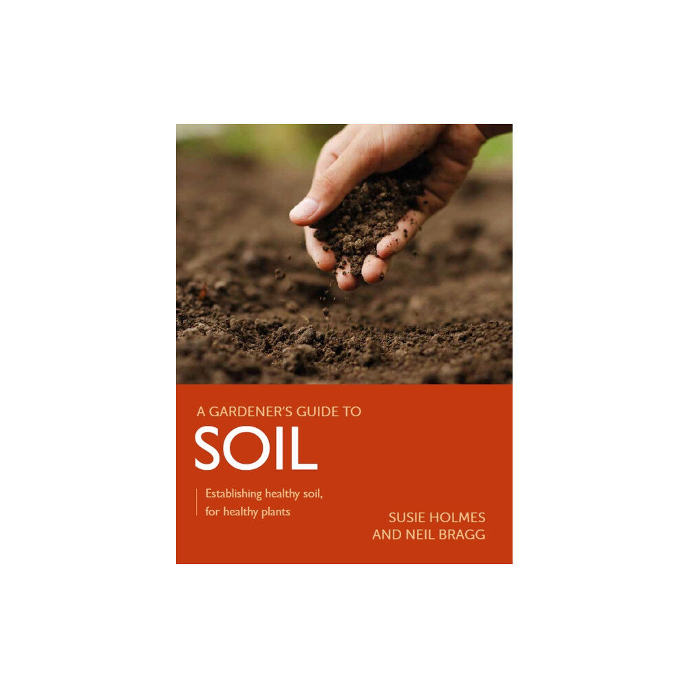 The Crowood Press Ltd Gardener's Guide to Soil (häftad, eng)