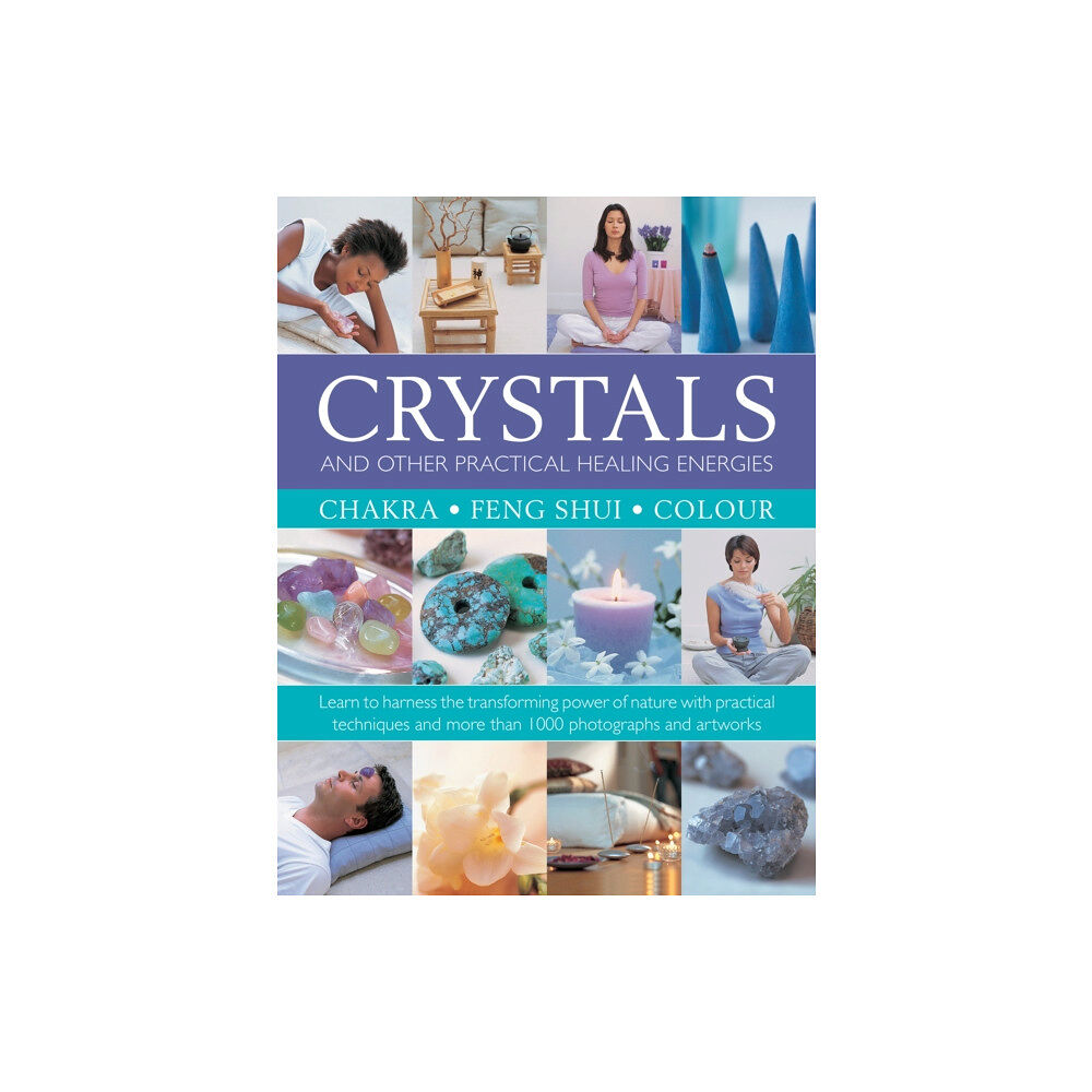 Anness publishing Crystals and other Practical Healing Energies: Chakra, Feng Shui, Colour (inbunden, eng)