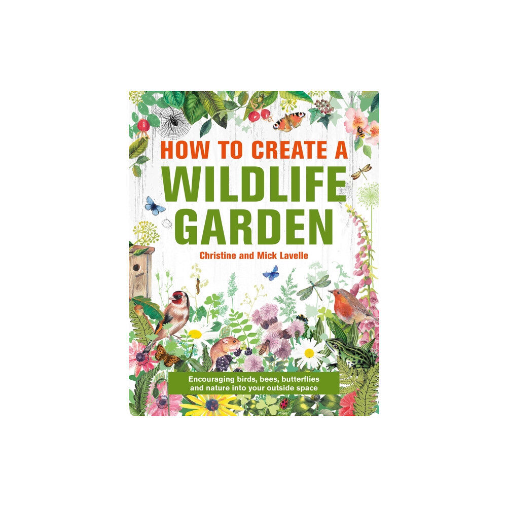 Anness publishing How to Create a Wildlife Garden (inbunden, eng)