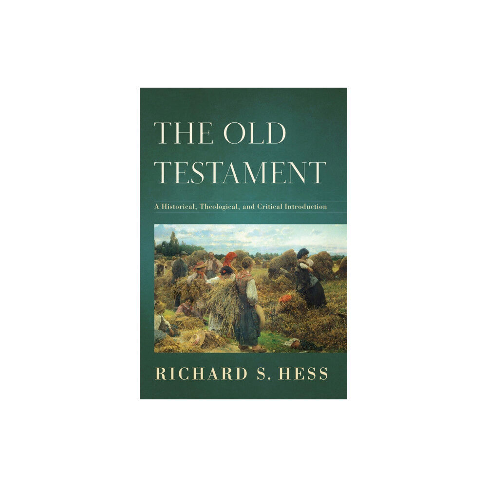 Baker publishing group The Old Testament – A Historical, Theological, and Critical Introduction (inbunden, eng)