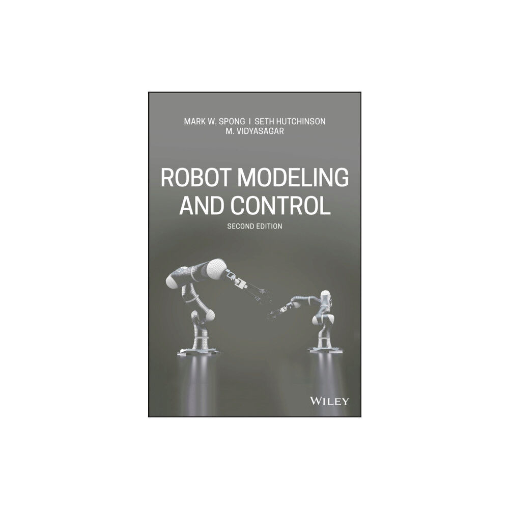 John Wiley & Sons Inc Robot Modeling and Control (inbunden, eng)