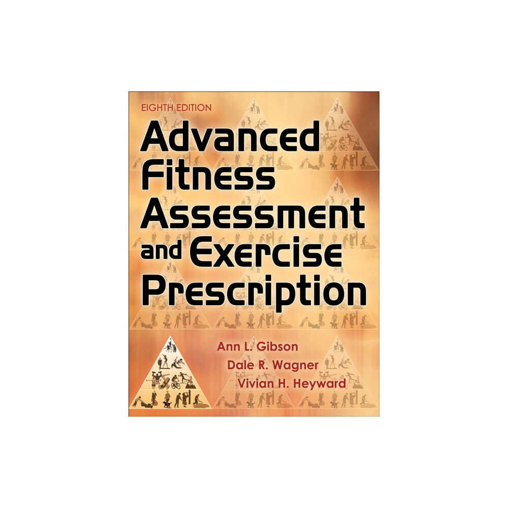 Human Kinetics Publishers Advanced Fitness Assessment and Exercise Prescription (inbunden, eng)