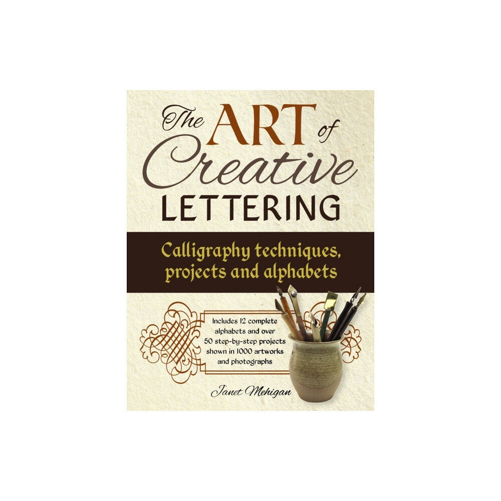 Anness publishing Art of Creative Lettering: Calligraphy Techniques, Projects and Alphabets (häftad, eng)