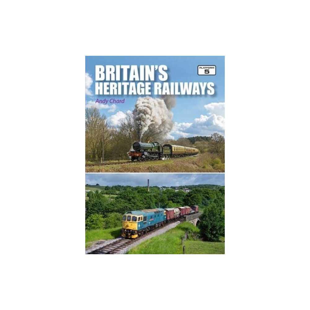 Platform 5 Publishing Ltd Britain's Heritage Railways 3rd Edition (häftad, eng)