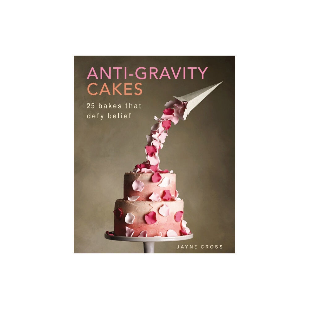 Anness publishing Anti Gravity Cakes (inbunden, eng)