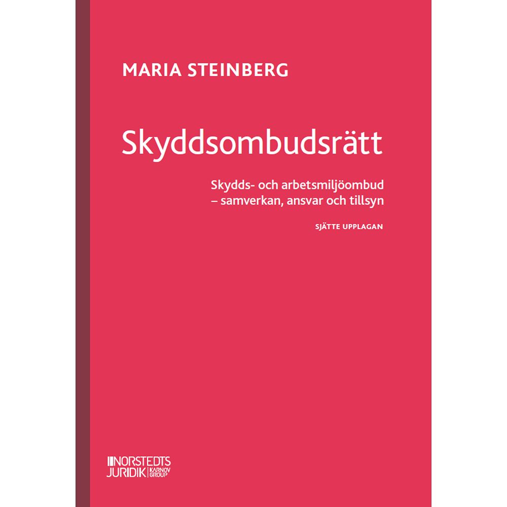 Maria Steinberg Skyddsombudsrätt : Skydds- och arbetsmiljöombud - samverkan, ansvar och til (häftad)