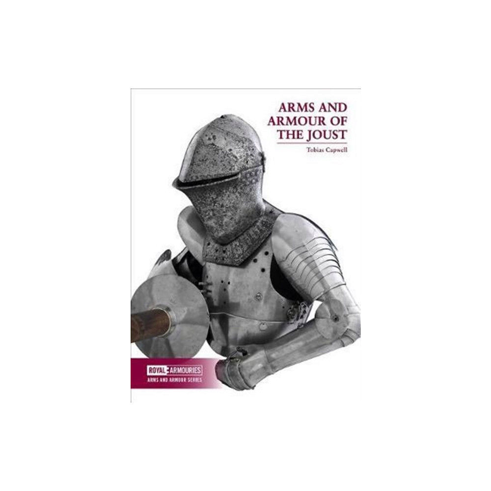 Trustees of the Royal Armouries Arms and Armour of the Medieval Joust (häftad, eng)