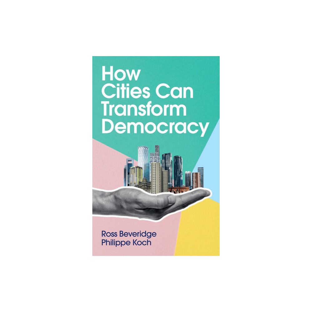 John Wiley And Sons Ltd How Cities Can Transform Democracy (häftad, eng)