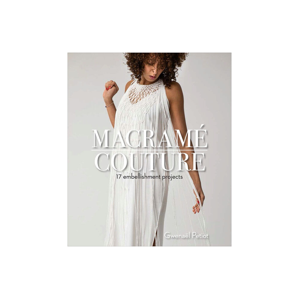 Schiffer Publishing Macramé Couture : 17 Embellishment Projects (häftad, eng)