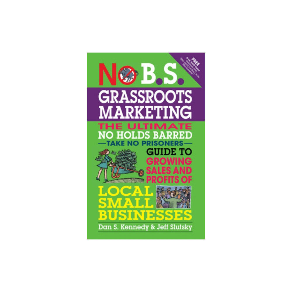 Entrepreneur Press No B.S. Grassroots Marketing: Ultimate No Holds Barred Take No Prisoners Guide to Growing Sales and Profits of Local Sma...