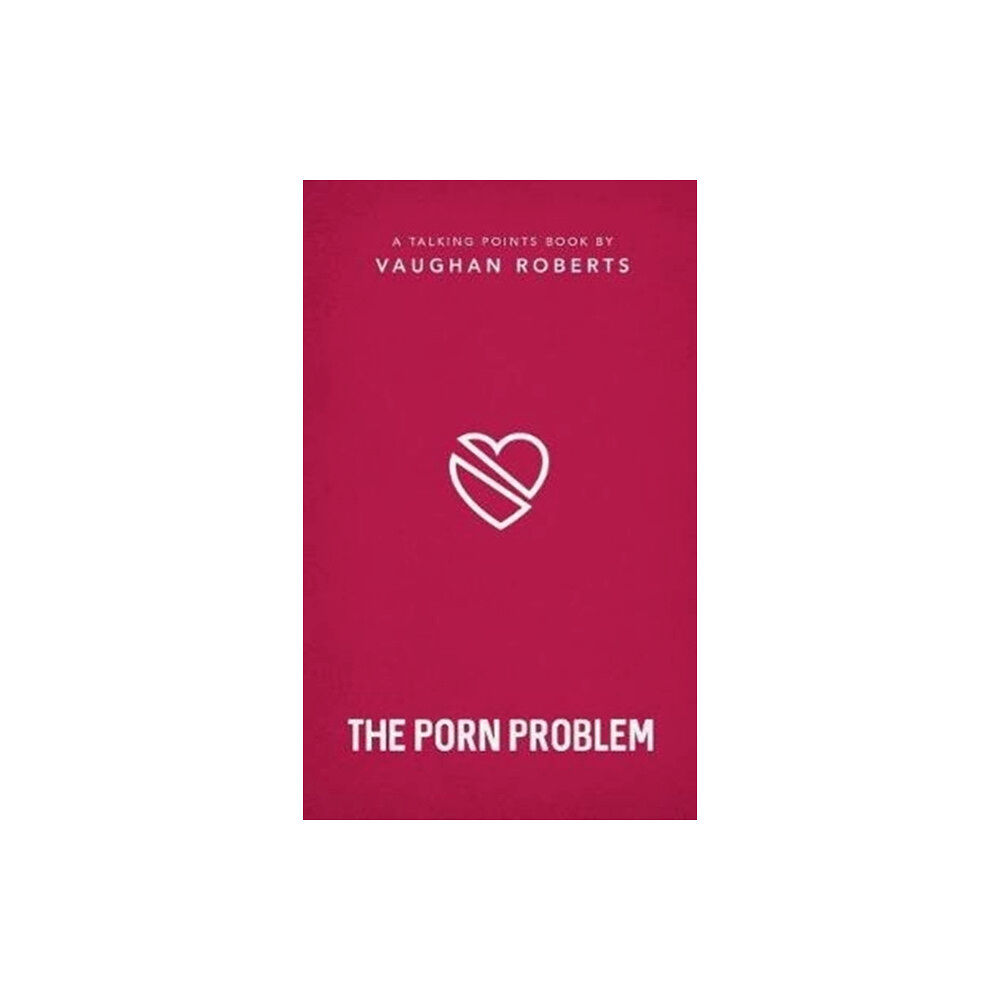 The Good Book Company The Porn Problem (häftad, eng)