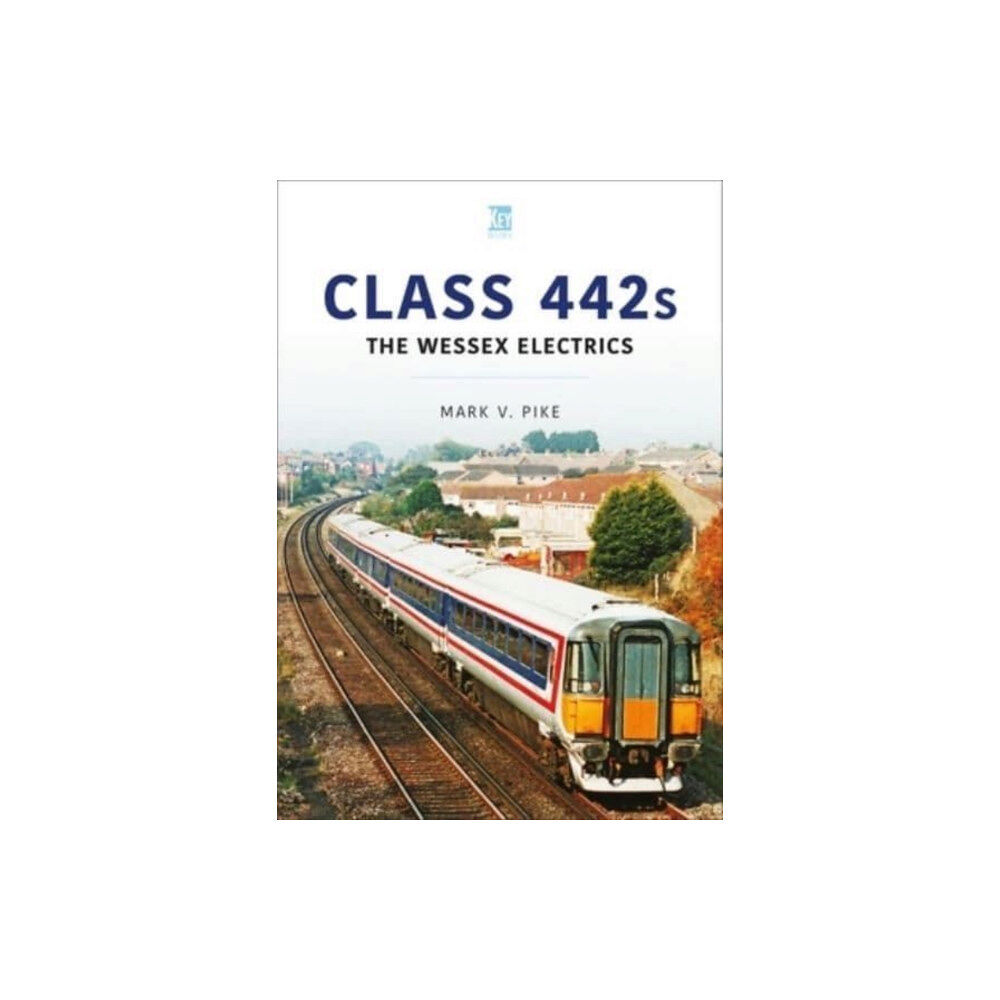 Key Publishing Ltd Class 442s: The Wessex Electrics (häftad, eng)