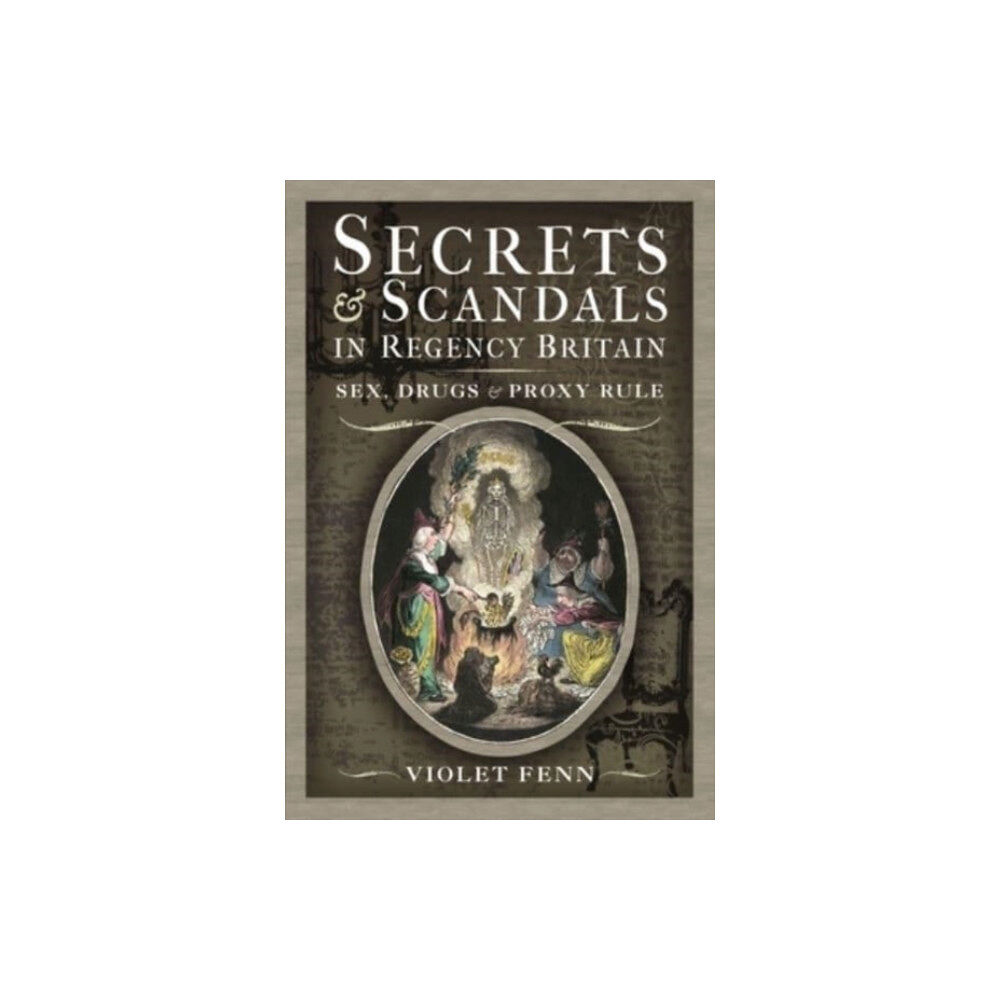 Pen & Sword Books Ltd Secrets and Scandals in Regency Britain (inbunden, eng)