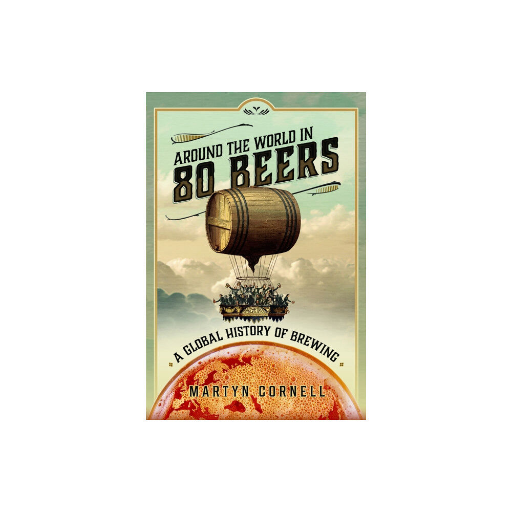 Pen & Sword Books Ltd Around the World in 80 Beers (inbunden, eng)