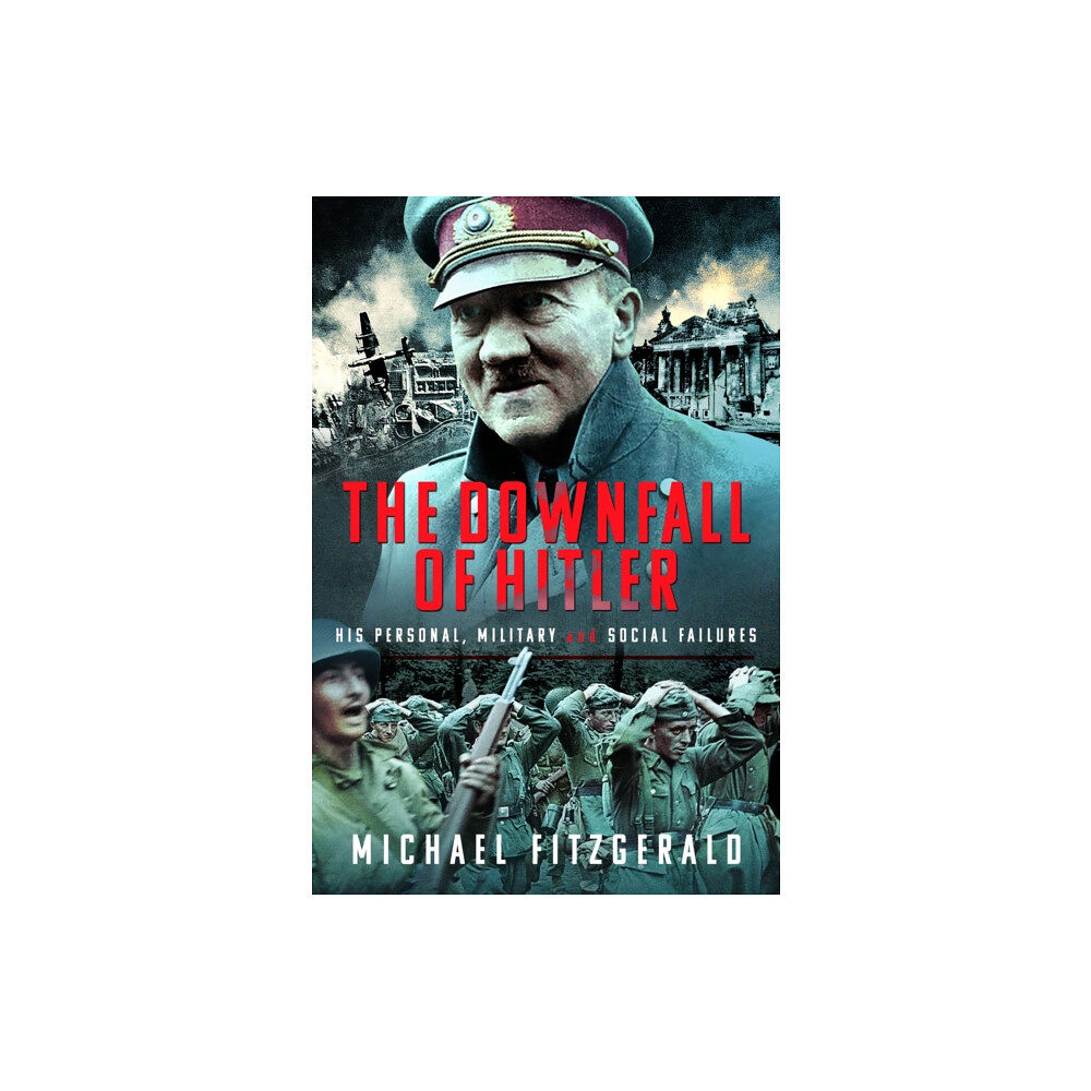 Pen & Sword Books Ltd The Downfall of Hitler (inbunden, eng)