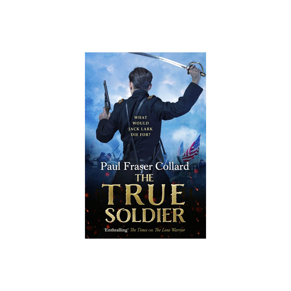 Headline Publishing Group The True Soldier (Jack Lark, Book 6) (häftad, eng)