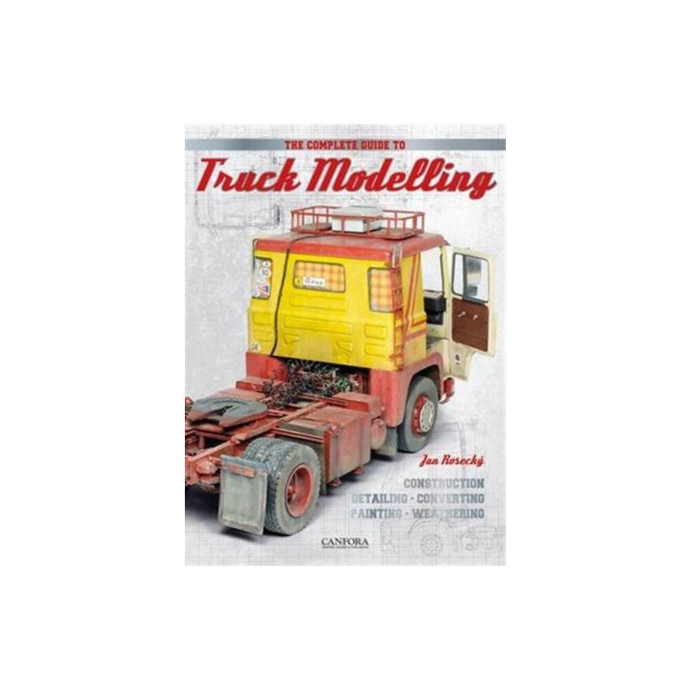 Canfora Grafisk Form The Complete Guide to Truck Modelling (häftad, eng)