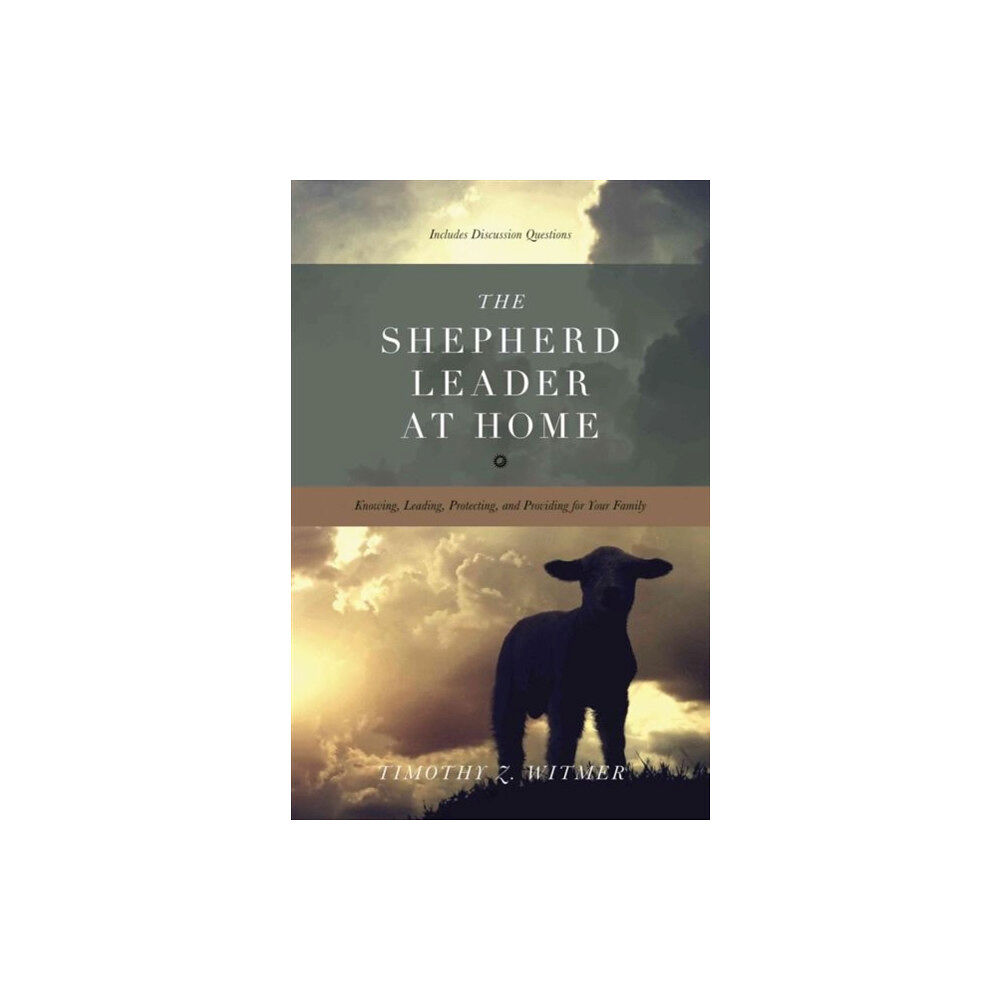 Crossway Books The Shepherd Leader at Home (häftad, eng)