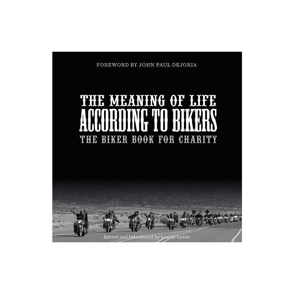 Louise Lewis The Meaning Of Life According To Bikers (inbunden, eng)