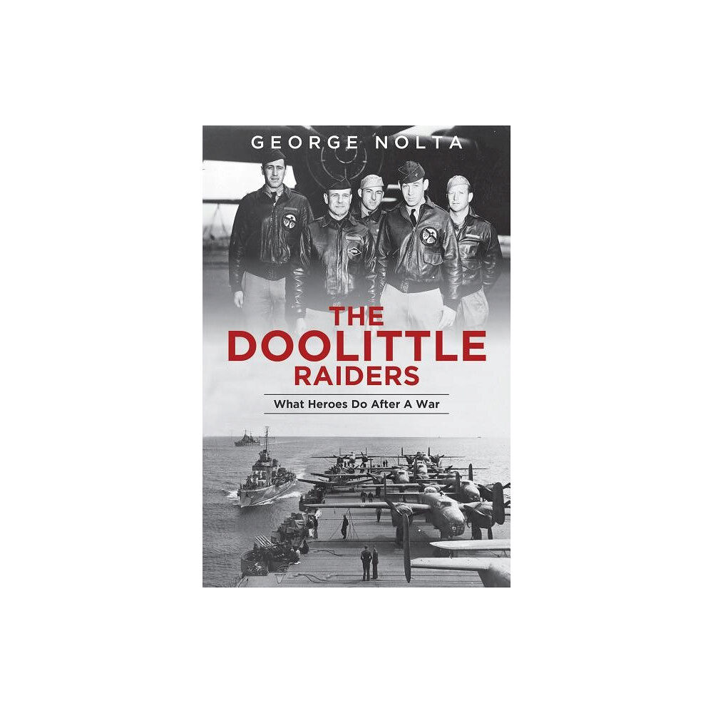 Schiffer Publishing The Doolittle Raiders : What Heroes Do after a War (häftad, eng)