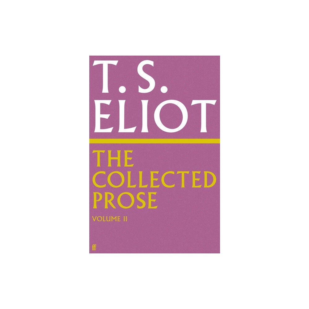 Faber & Faber The Collected Prose of T.S. Eliot Volume 2 (inbunden, eng)