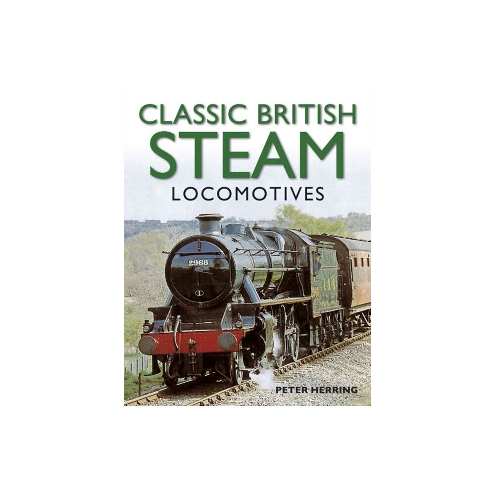 Anness publishing Classic British Steam Locomotives (häftad, eng)