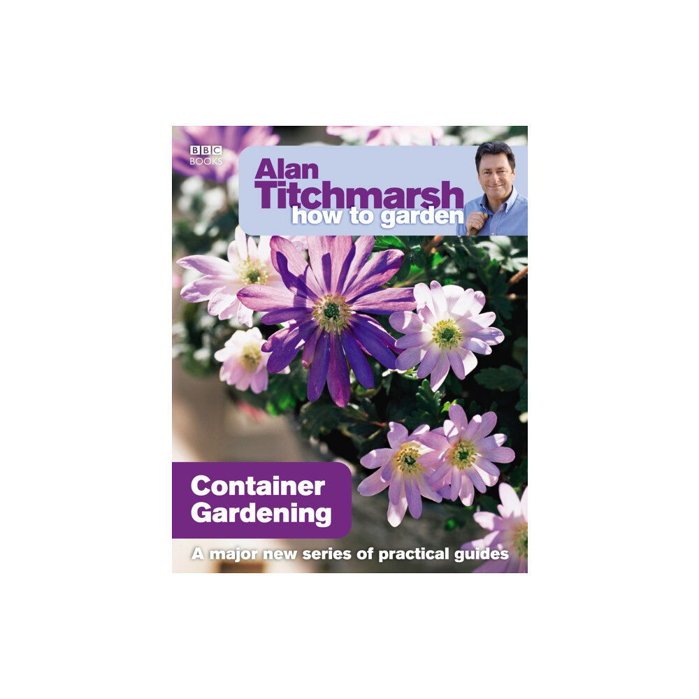 Ebury Publishing Alan Titchmarsh How to Garden: Container Gardening (häftad, eng)