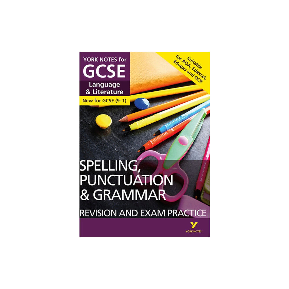 Pearson Education Limited English Language and Literature Spelling, Punctuation and Grammar Revision and Exam Practice: York Notes for GCSE everyt...