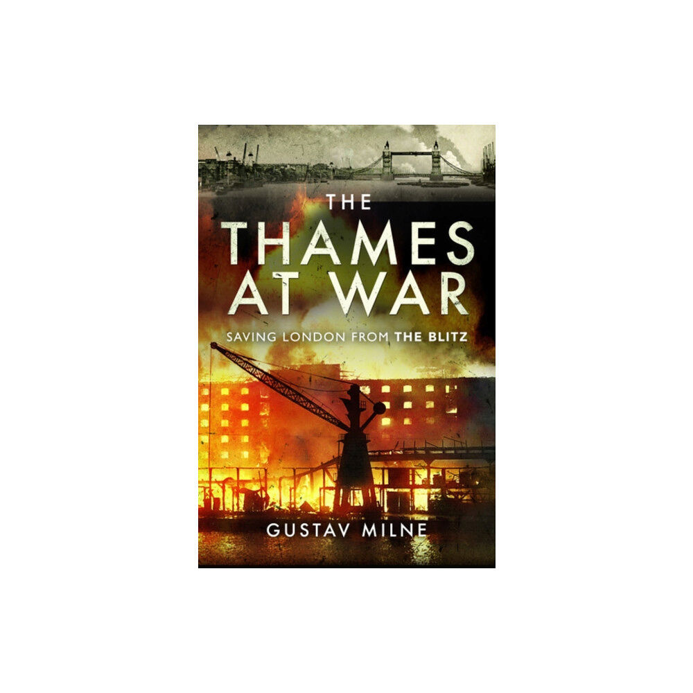 Pen & Sword Books Ltd The Thames at War (inbunden, eng)