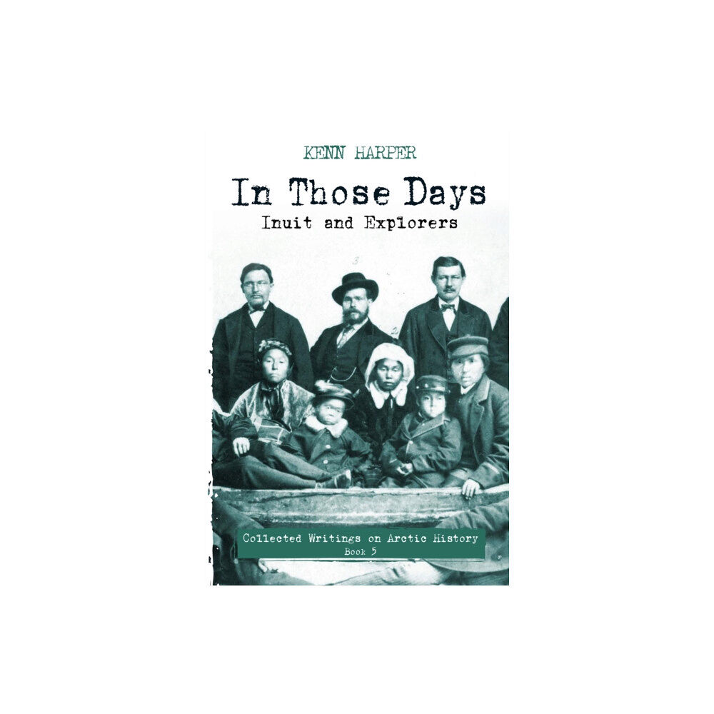 Inhabit Media Inc In Those Days: Inuit and Explorers (häftad, eng)