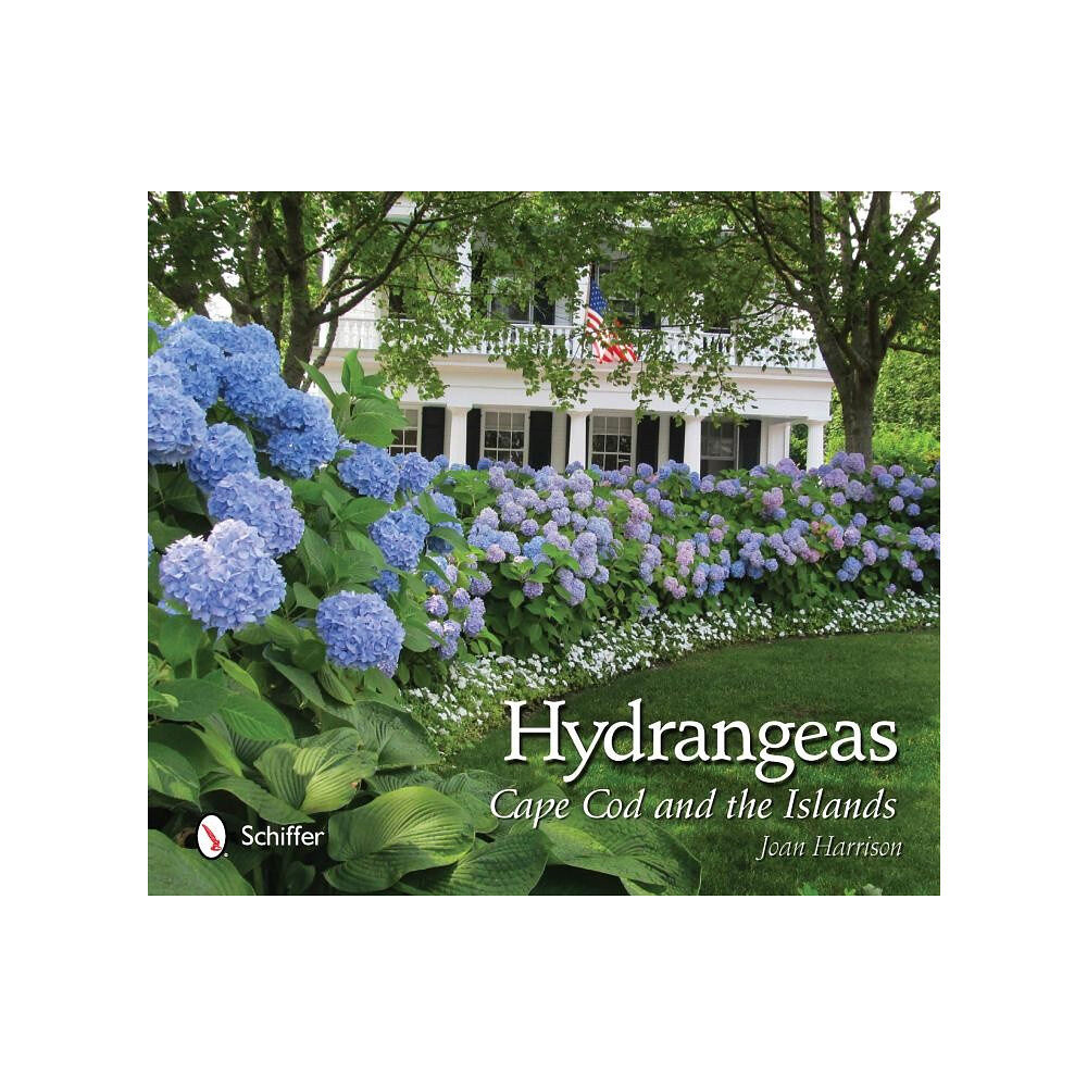 Schiffer Publishing Hydrangeas : Cape Cod and the Islands (inbunden, eng)