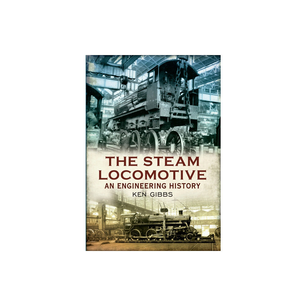 Amberley Publishing The Steam Locomotive (häftad, eng)