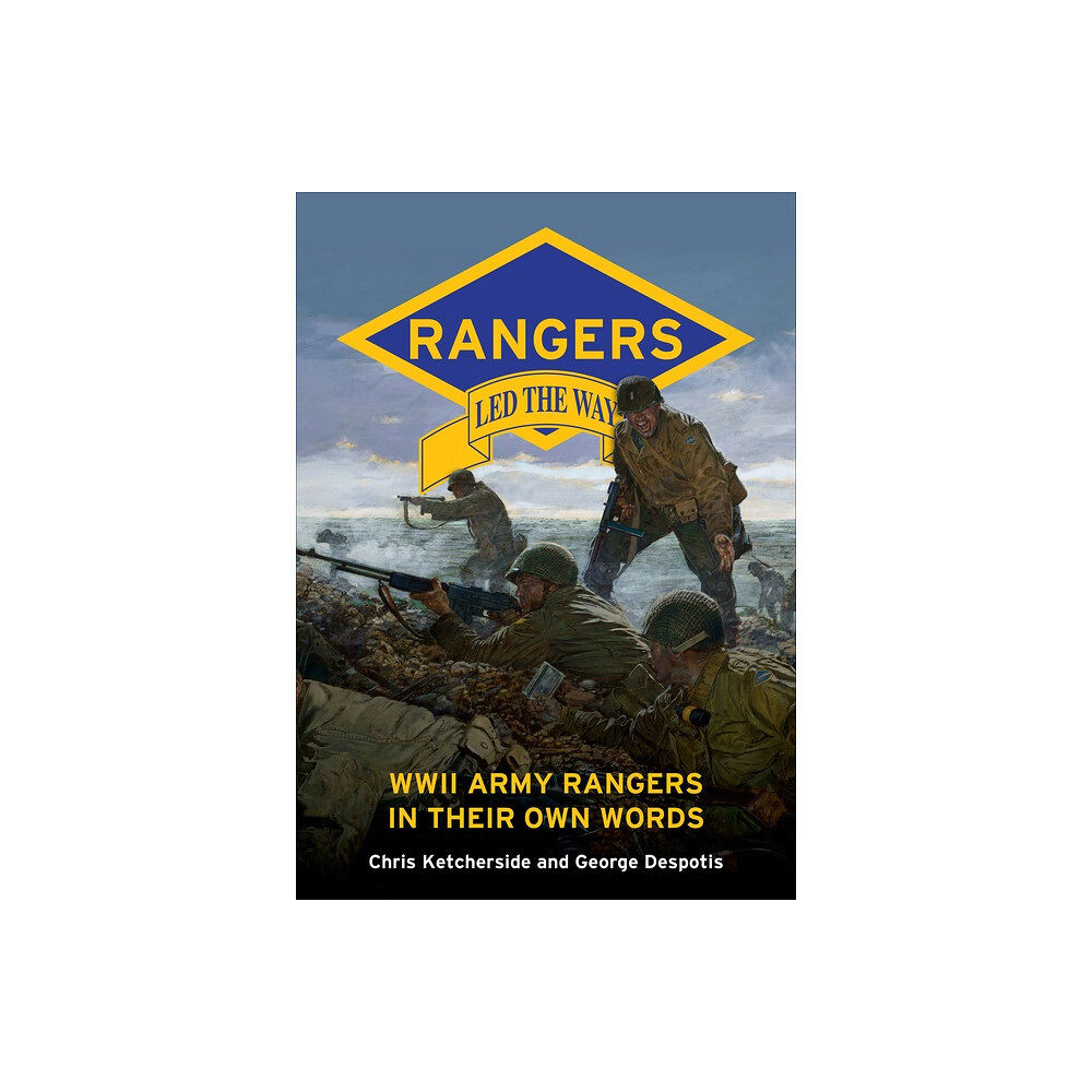 Schiffer Publishing Rangers Led The Way : WWII Army Rangers in Their Own Words (inbunden, eng)