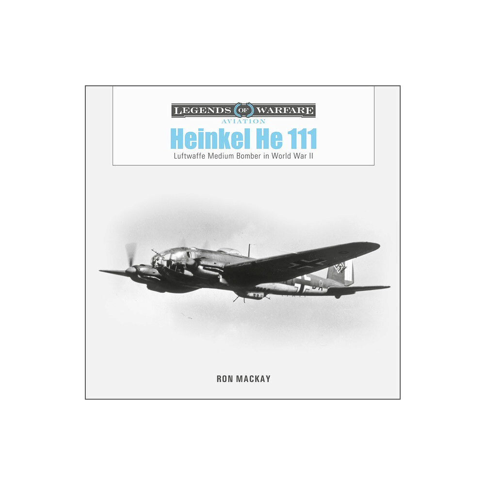 Ron Mackay Heinkel He 111 : Luftwaffe Medium Bomber in World War II (inbunden, eng)