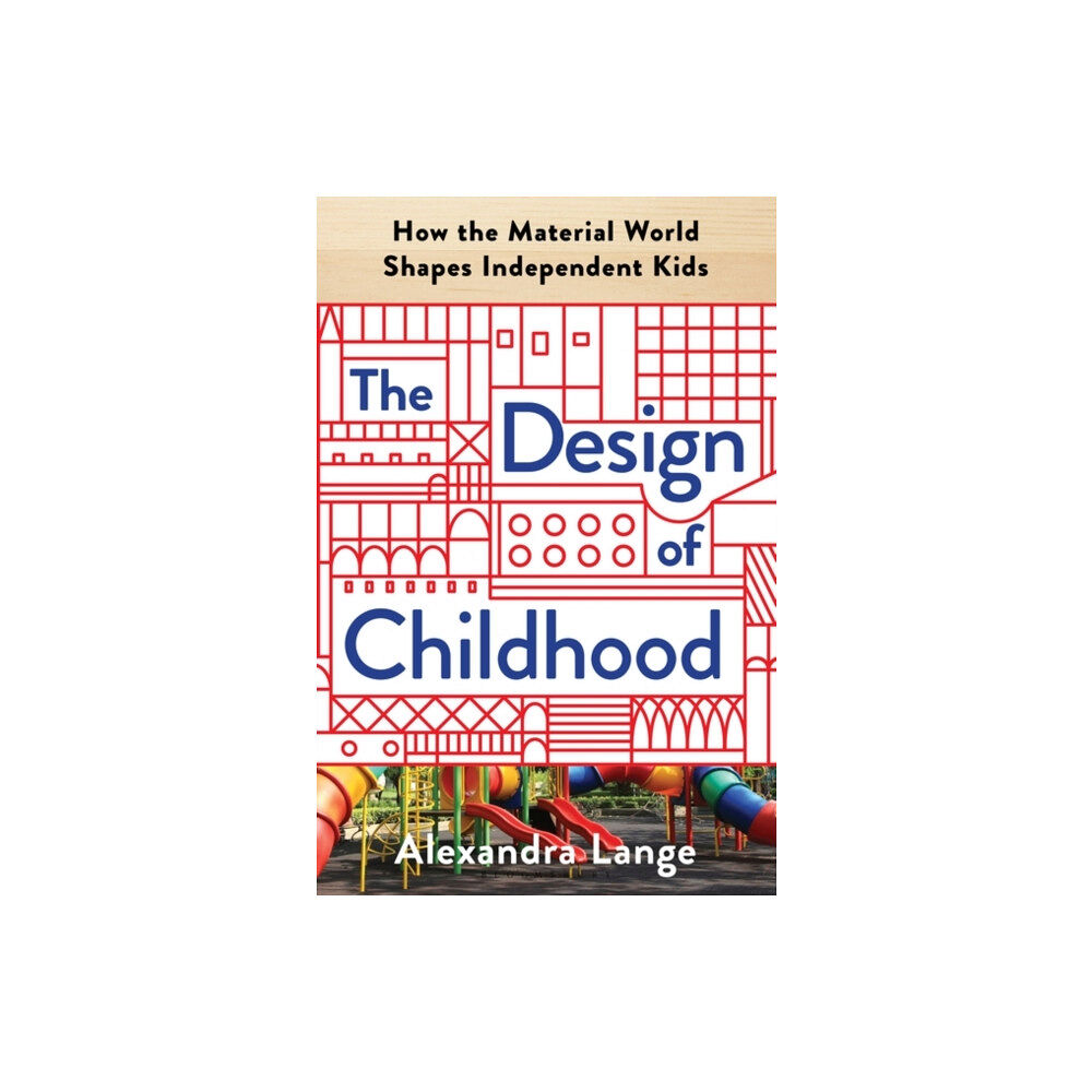 Bloomsbury Publishing USA The Design of Childhood (häftad, eng)