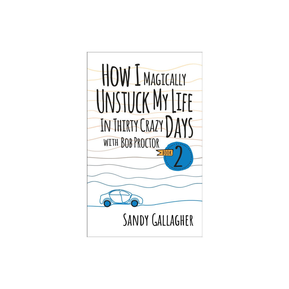 G&D Media How I Magically Unstuck My Life in Thirty Crazy Days with Bob Proctor Book 2 (häftad, eng)