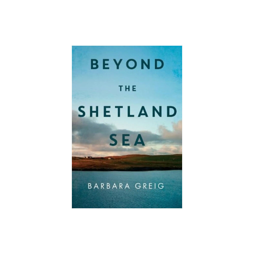 Pegasus Elliot Mackenzie Publishers Beyond The Shetland Sea (häftad, eng)