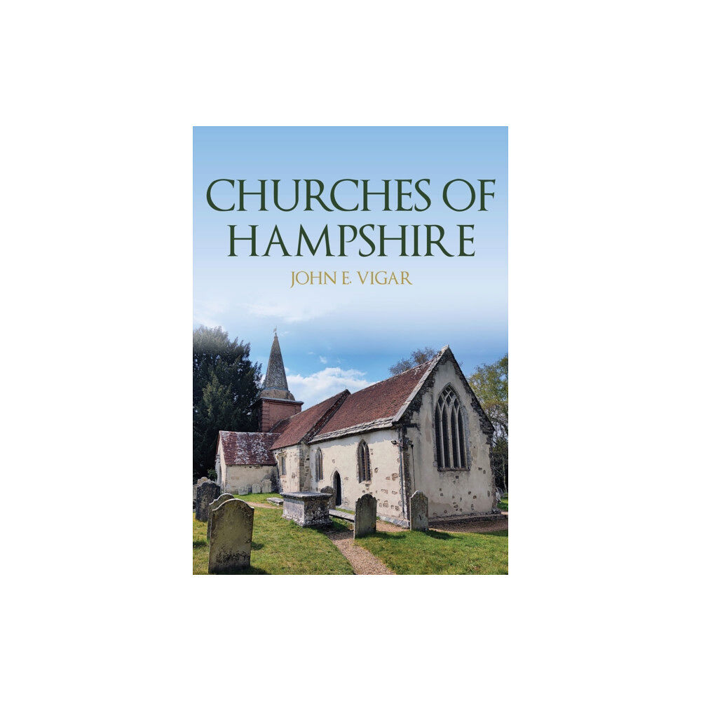 Amberley Publishing Churches of Hampshire (häftad, eng)