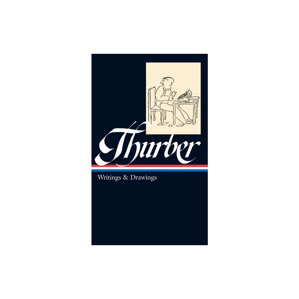 The Library of America James Thurber: Writings & Drawings (LOA #90) (inbunden, eng)