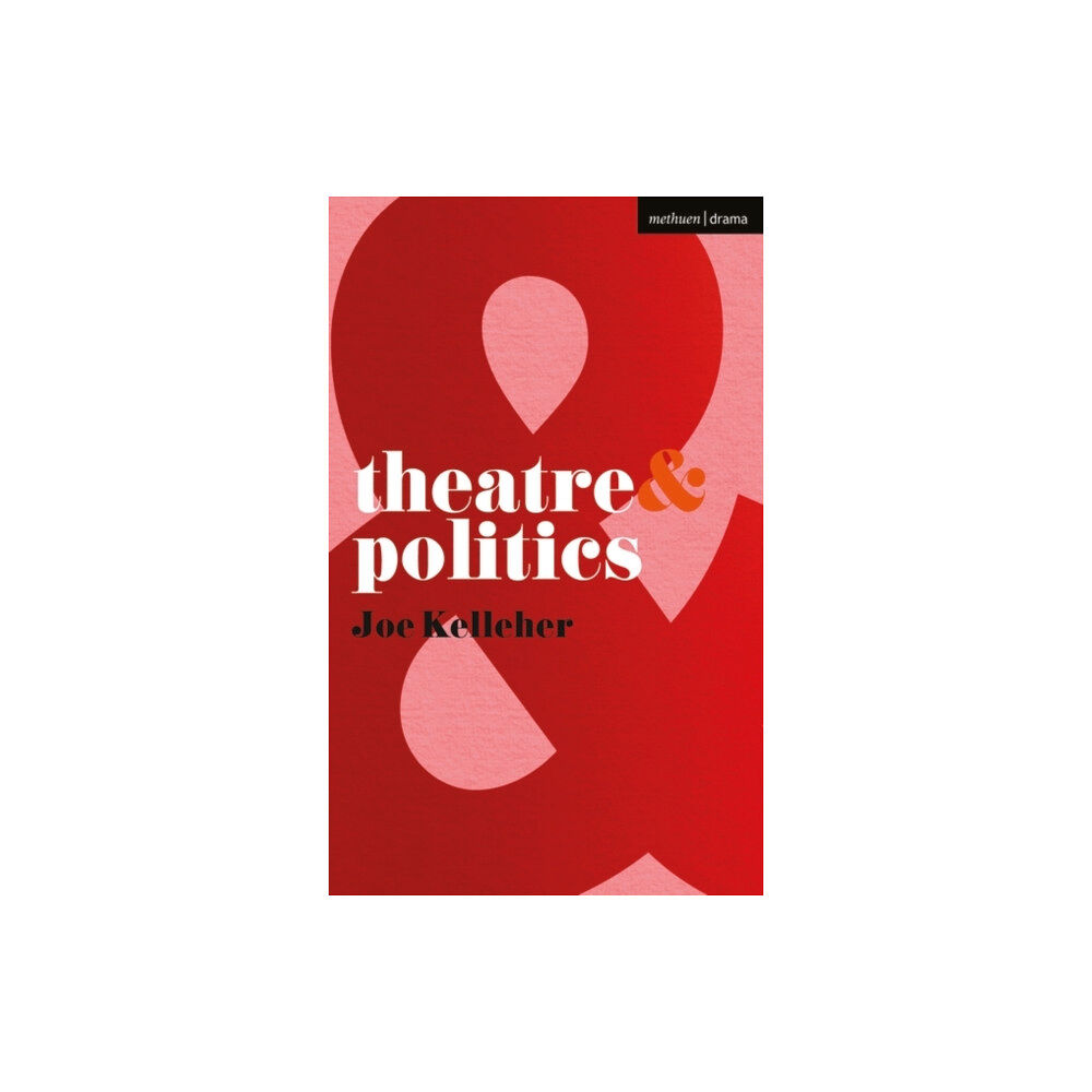 Bloomsbury Publishing PLC Theatre and Politics (häftad, eng)