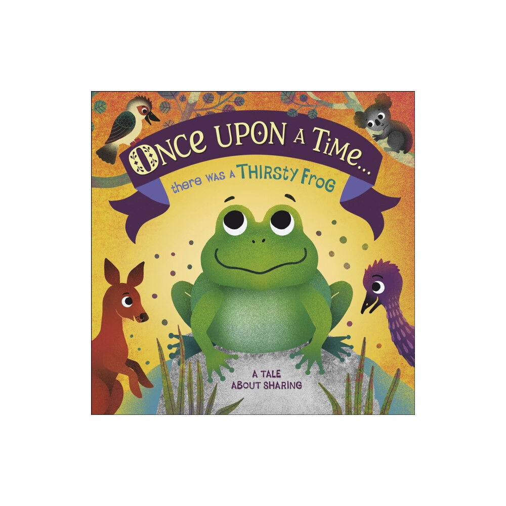 Dorling Kindersley Ltd Once Upon A Time... there was a Thirsty Frog (bok, board book, eng)