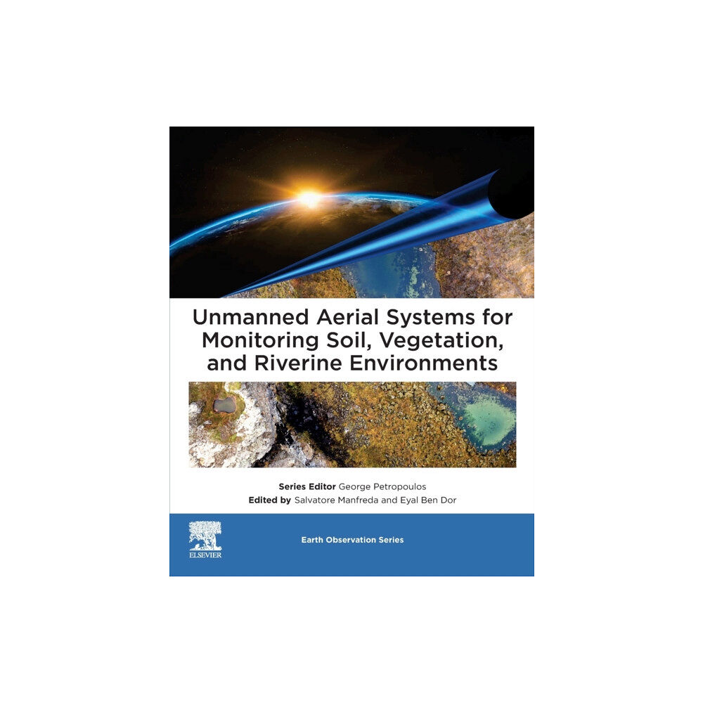 Elsevier - Health Sciences Division Unmanned Aerial Systems for Monitoring Soil, Vegetation, and Riverine Environments (häftad, eng)